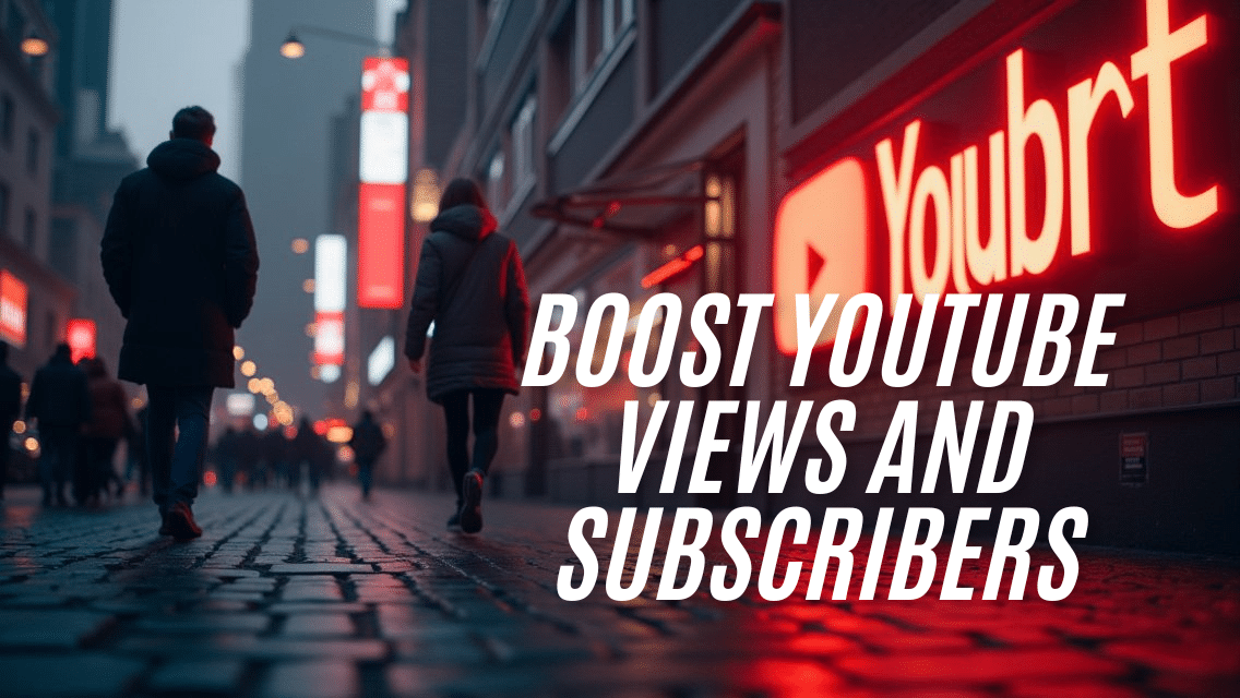 boost Youtube views and subscribers